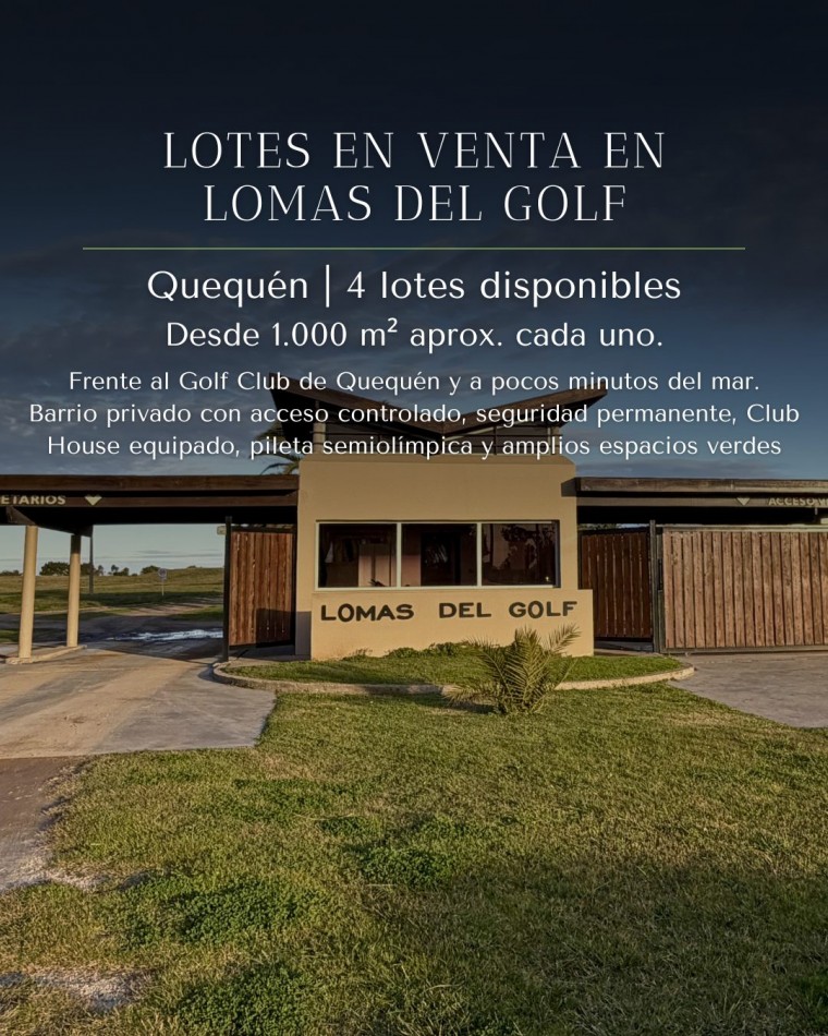 LOTES A LA VENTA EN QUEQUEN BARRIO PRIVADO LOMAS DEL GOLF A METROS DEL MAR